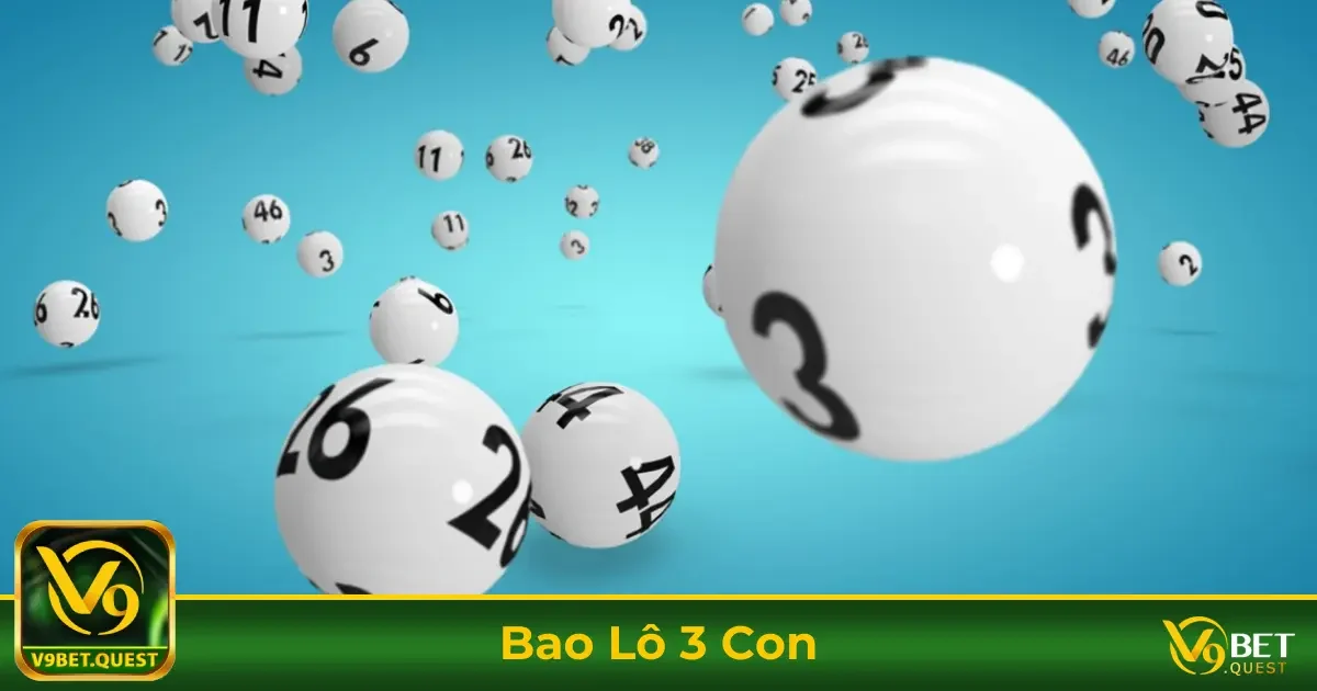 Bao lô 3 con - Tuyệt chiêu rinh tiền tỷ cực dễ tại V9BET 1 Luật Chơi Bao Lô 3 Con & Cách Xác Định Kết Quả