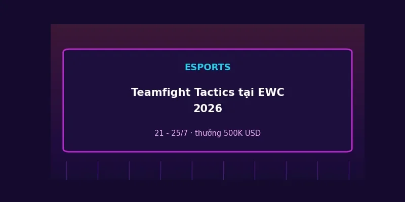Teamfight Tactics tại Esports World Cup 2026