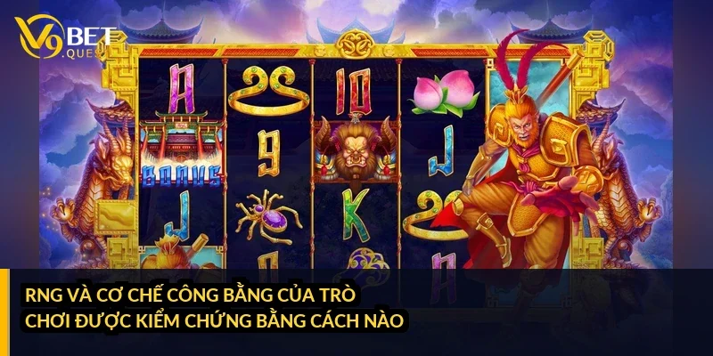 RNG và cơ chế công bằng của trò chơi được kiểm chứng bằng cách nào?